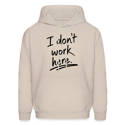 I Don't Work Here Hoodie - Color: Sand