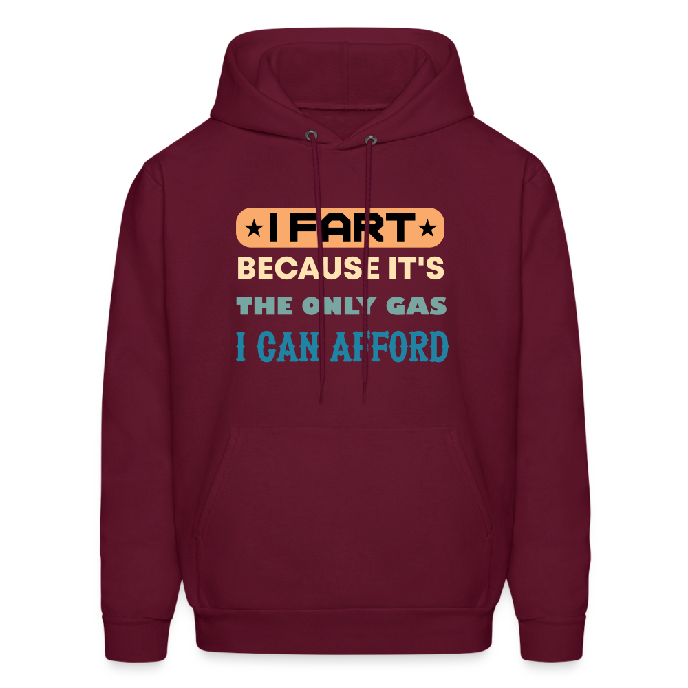 I Fart Because It's The Only Gas I Can Afford Hoodie - Color: burgundy