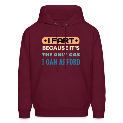 I Fart Because It's The Only Gas I Can Afford Hoodie - Color: burgundy