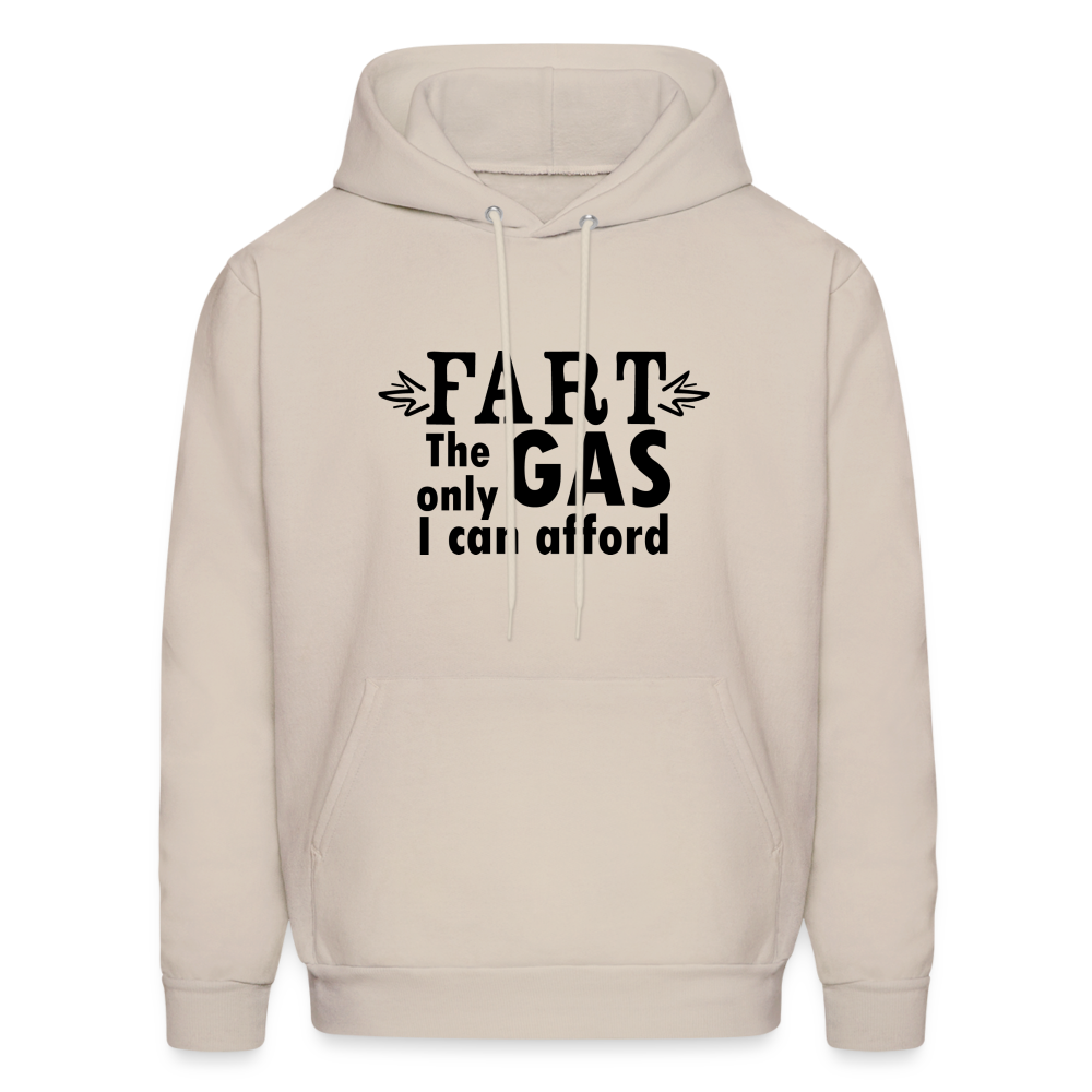 Fart the only Gas I can Afford Hoodie - Color: Sand