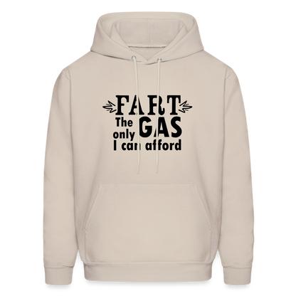 Fart the only Gas I can Afford Hoodie - Color: Sand