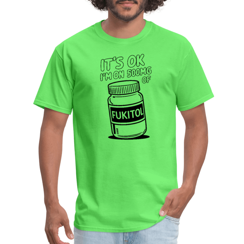 I'm 500mg of Fukitol T-Shirt Color: bright green