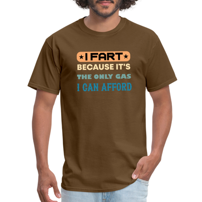 I Fart Because It's The Only Gas I Can Afford T-Shirt - Color: black