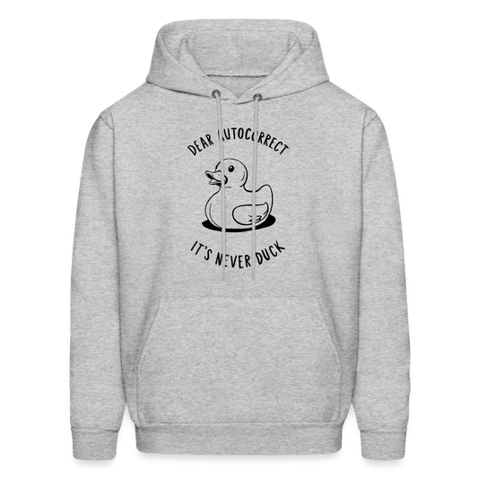 Dear Autocorrect It's Never Duck Hoodie - heather gray