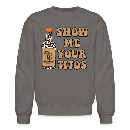 Funny Vodka (Show Me Your Tito's) Sweatshirt - asphalt gray