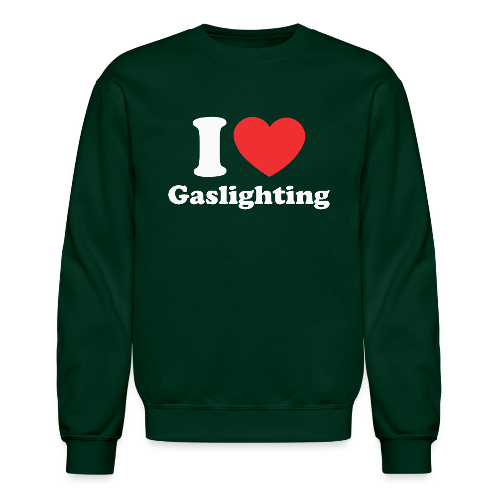 I Heart Gaslighting Sweatshirt - forest green