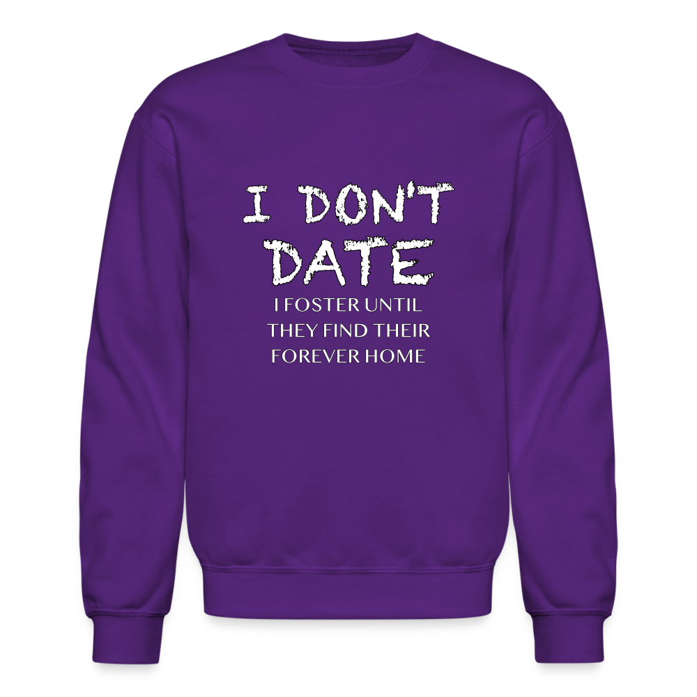 I Don't Date I Foster Sweatshirt (Funny Humor Graphic Tee for Singles) Color: purple