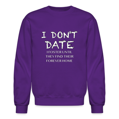 I Don't Date I Foster Sweatshirt (Funny Humor Graphic Tee for Singles) Color: purple