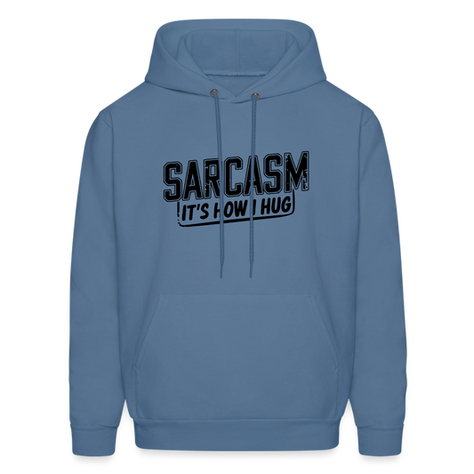 Sarcasm It's How I Hug Hoodie - Color: denim blue