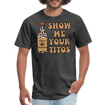 Funny Vodka (Show Me Your Tito's) T-Shirt - heather black