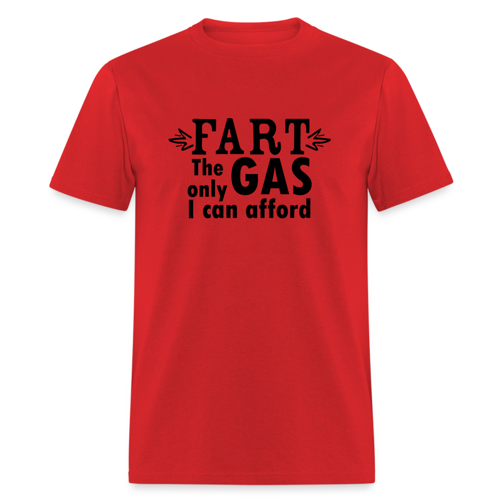 Fart the only Gas I can Afford T-Shirt - Color: red