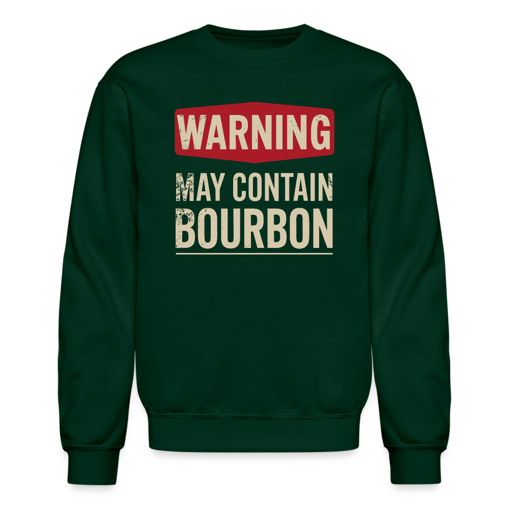 Warning May Contain Bourbon Sweatshirt - forest green