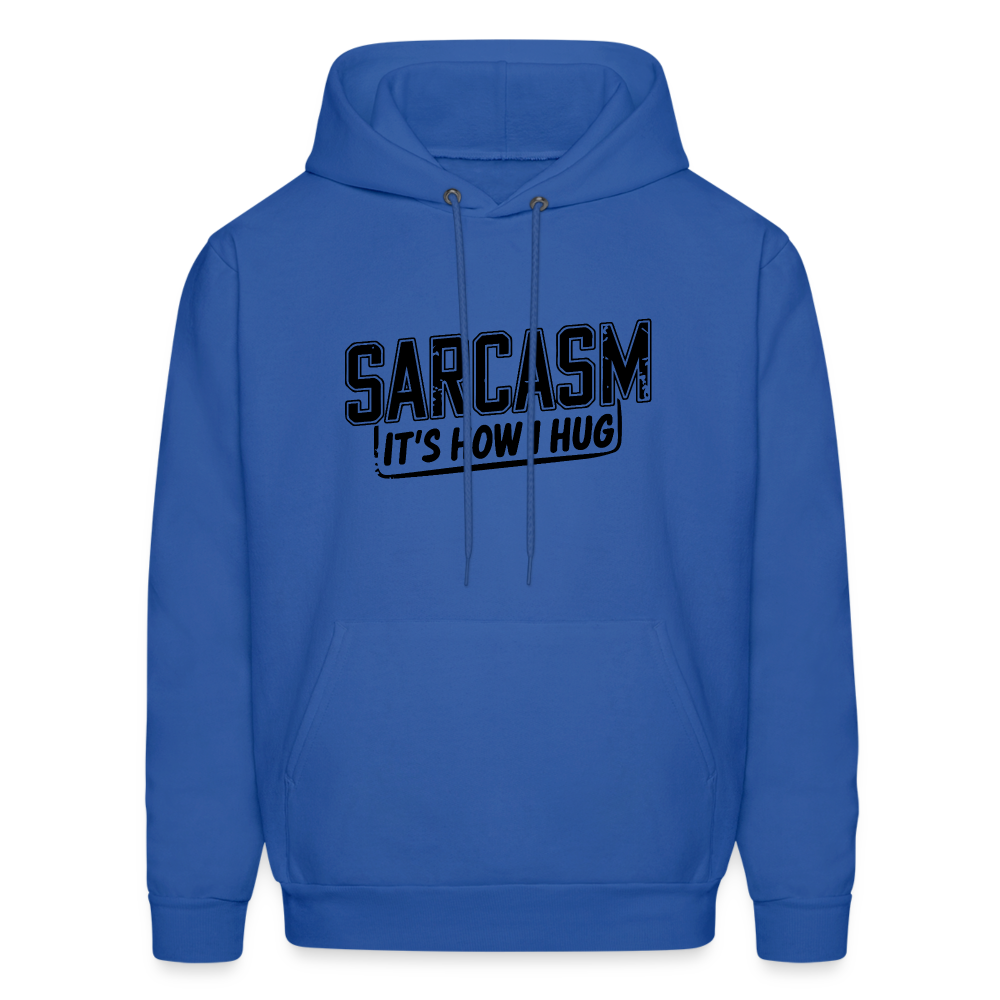 Sarcasm It's How I Hug Hoodie - royal blue