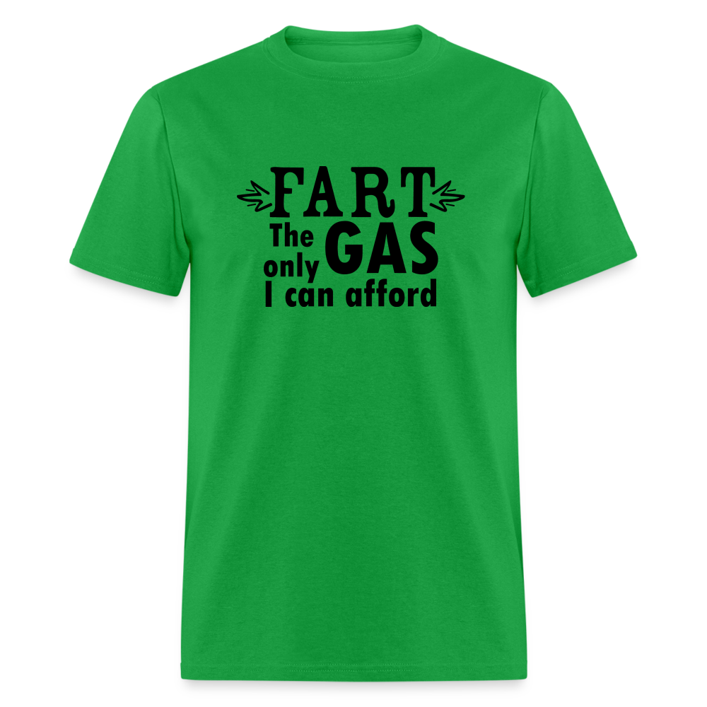 Fart the only Gas I can Afford T-Shirt - Color: bright green