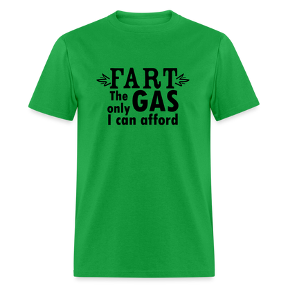 Fart the only Gas I can Afford T-Shirt - Color: bright green