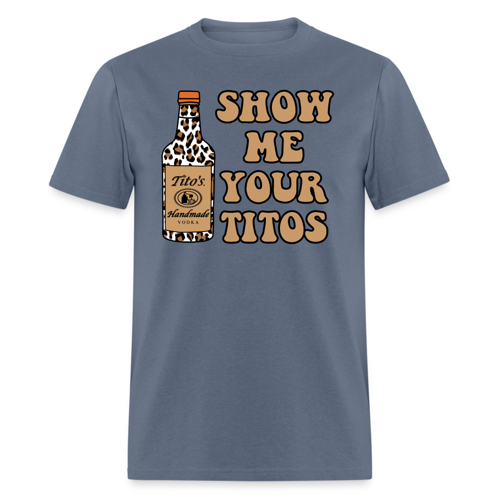 Funny Vodka (Show Me Your Tito's) T-Shirt - denim