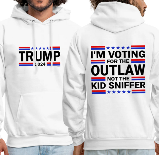 I'm Voting for the OutLaw not the Kid Sniffer (Trump) Hoodie