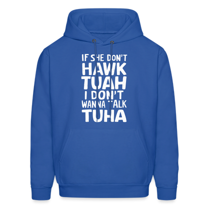 If She Don't Hawk Tuah I Don't Wanna Talk Tuha Hoodie - royal blue
