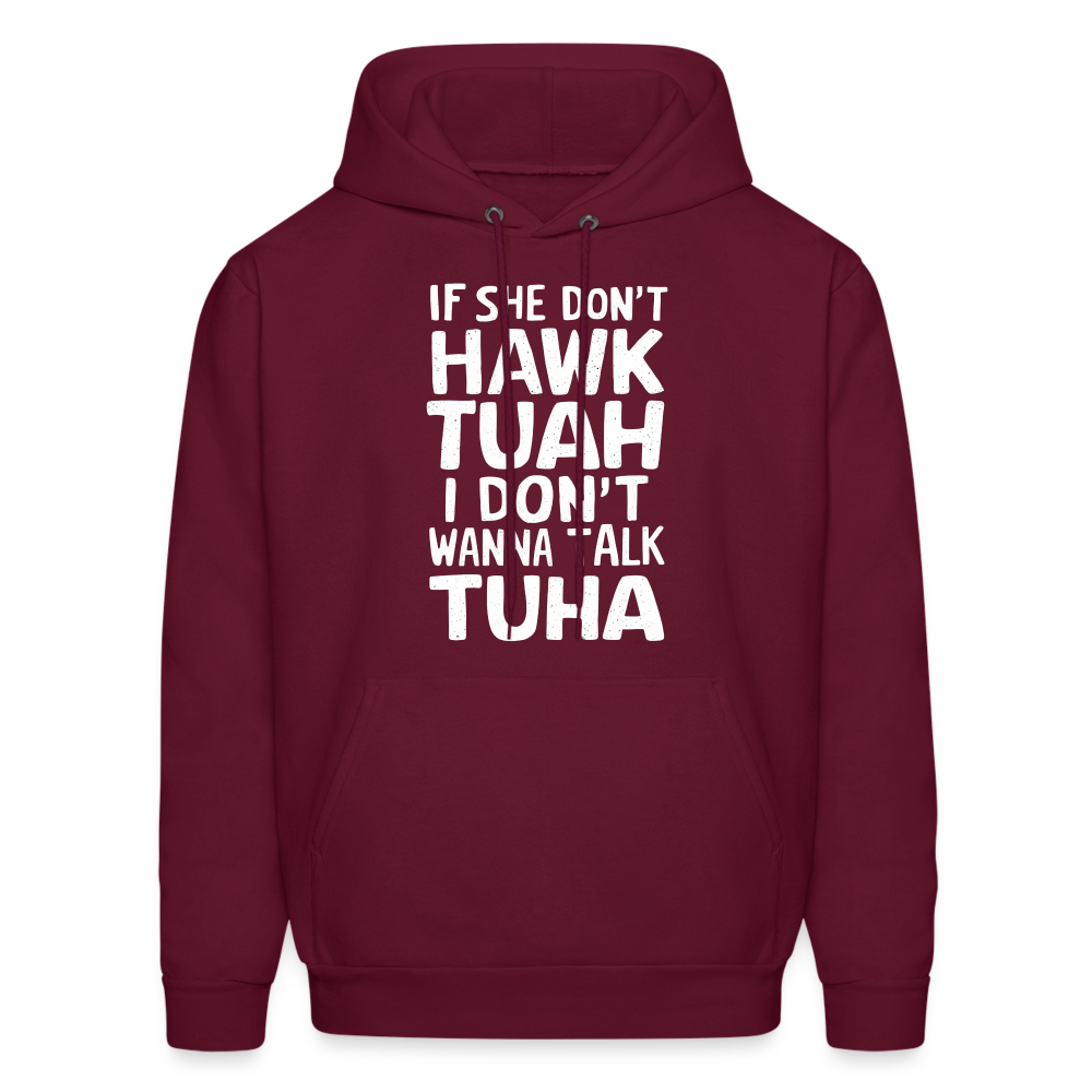 If She Don't Hawk Tuah I Don't Wanna Talk Tuha Hoodie - Color: burgundy