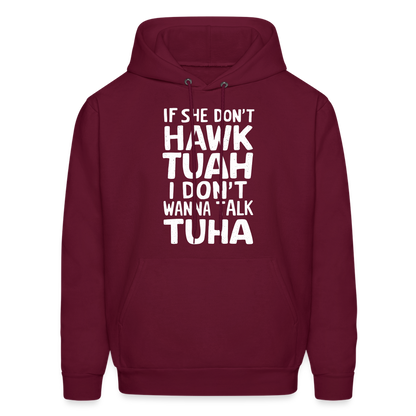 If She Don't Hawk Tuah I Don't Wanna Talk Tuha Hoodie - burgundy