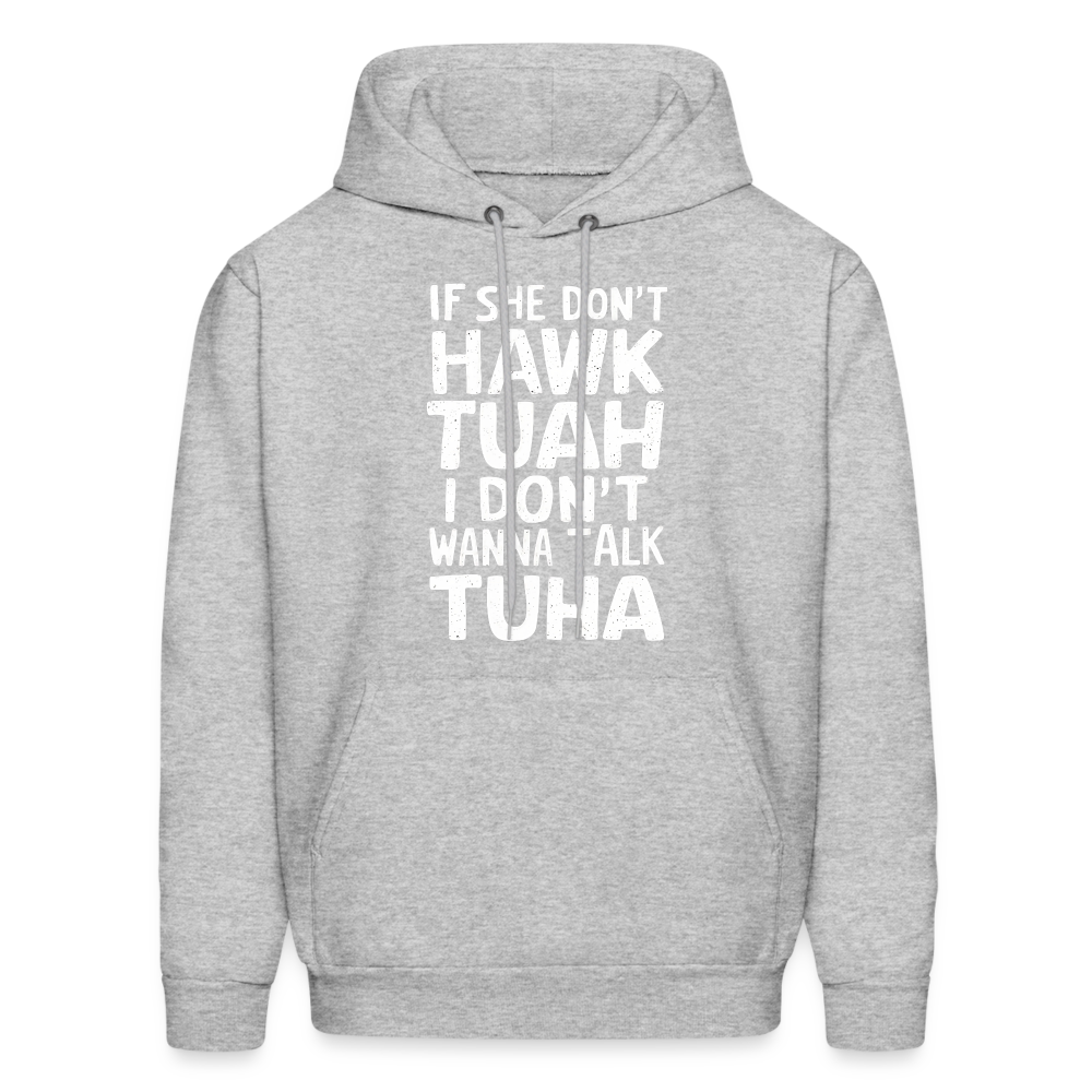 If She Don't Hawk Tuah I Don't Wanna Talk Tuha Hoodie Color: charcoal grey