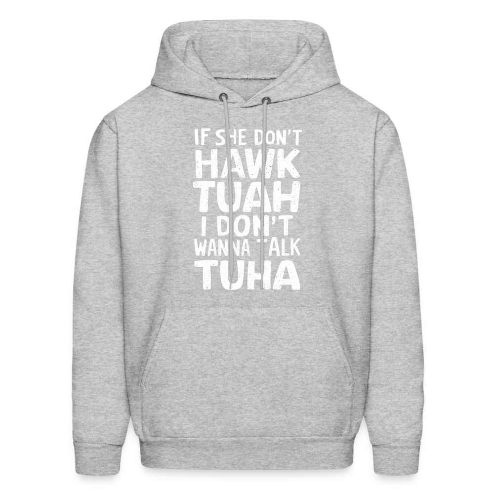 If She Don't Hawk Tuah I Don't Wanna Talk Tuha Hoodie - heather gray