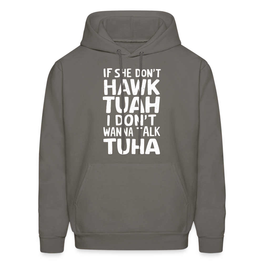 If She Don't Hawk Tuah I Don't Wanna Talk Tuha Hoodie Color: charcoal grey