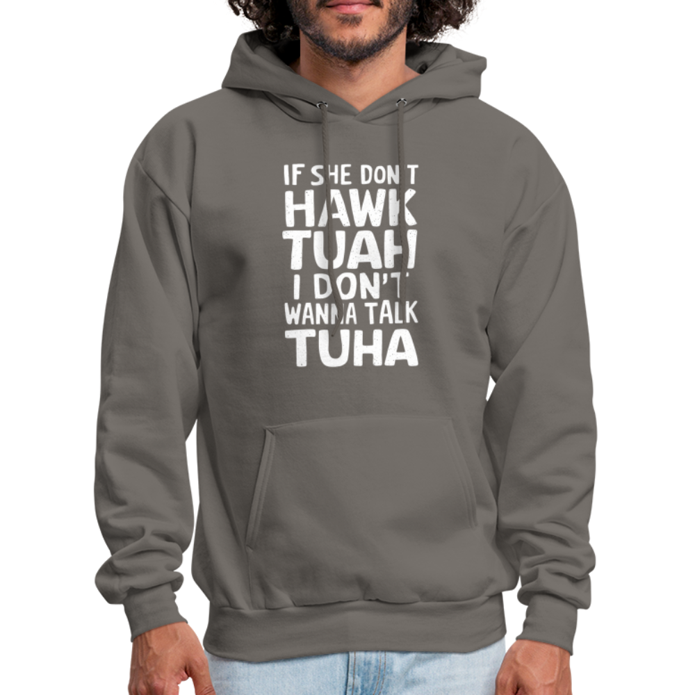If She Don't Hawk Tuah I Don't Wanna Talk Tuha Hoodie - asphalt gray