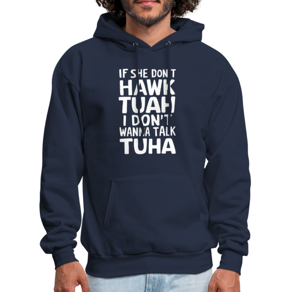 If She Don't Hawk Tuah I Don't Wanna Talk Tuha Hoodie - Color: navy