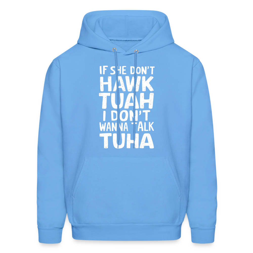 If She Don't Hawk Tuah I Don't Wanna Talk Tuha Hoodie - Color: carolina blue