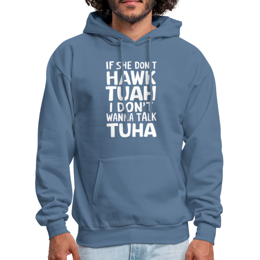 If She Don't Hawk Tuah I Don't Wanna Talk Tuha Hoodie - Color: denim blue