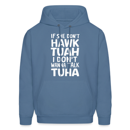 If She Don't Hawk Tuah I Don't Wanna Talk Tuha Hoodie - denim blue