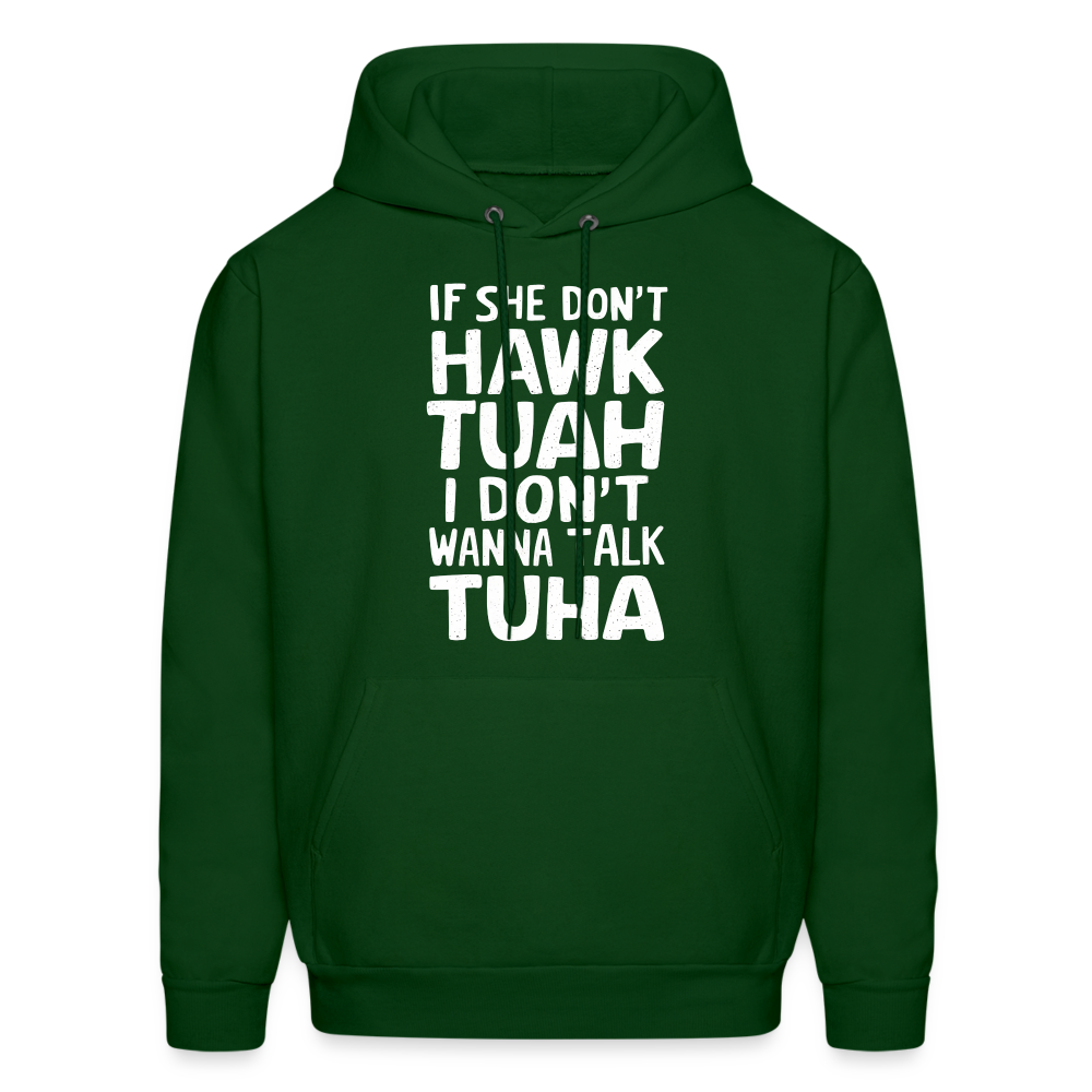 If She Don't Hawk Tuah I Don't Wanna Talk Tuha Hoodie - forest green