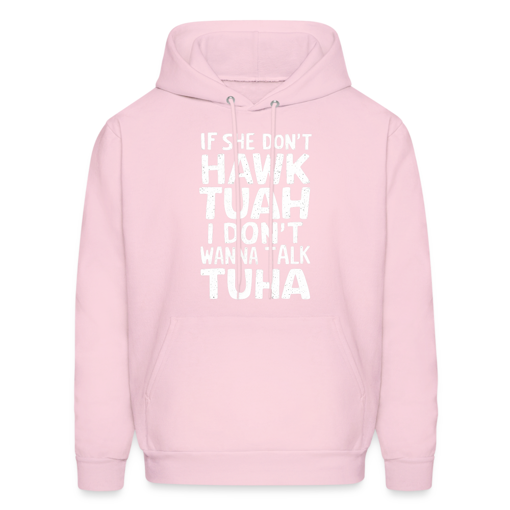 If She Don't Hawk Tuah I Don't Wanna Talk Tuha Hoodie - Color: pale pink