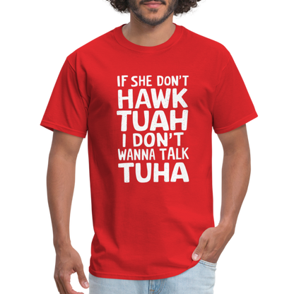 If She Don't Hawk Tuah I Don't Wanna Talk Tuha T-Shirt - red