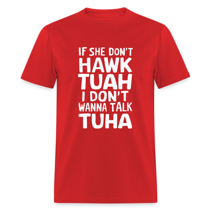 If She Don't Hawk Tuah I Don't Wanna Talk Tuha T-Shirt - red