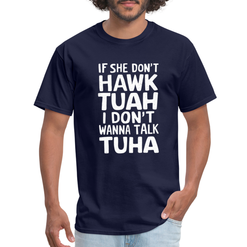 If She Don't Hawk Tuah I Don't Wanna Talk Tuha T-Shirt - navy