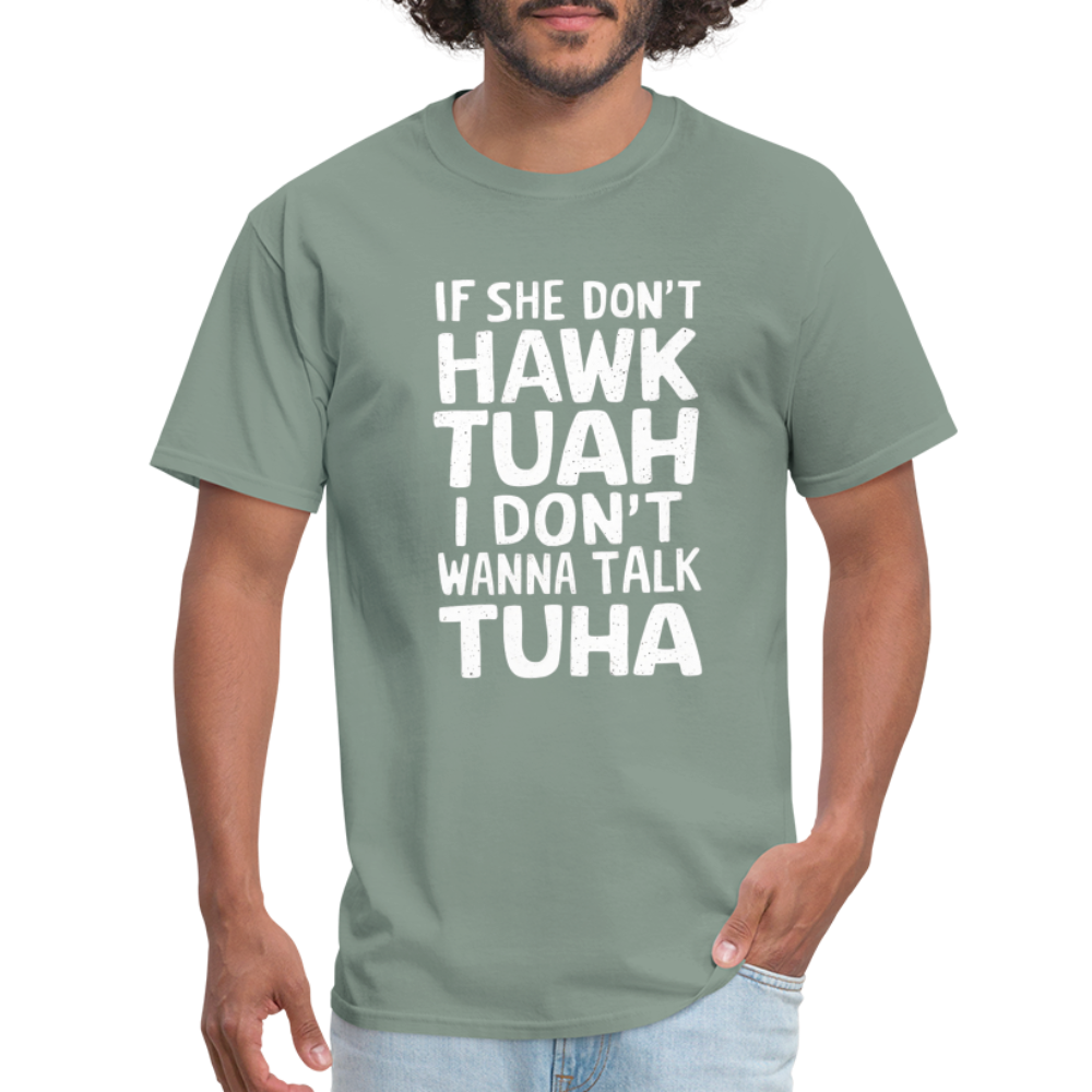 If She Don't Hawk Tuah I Don't Wanna Talk Tuha T-Shirt - sage