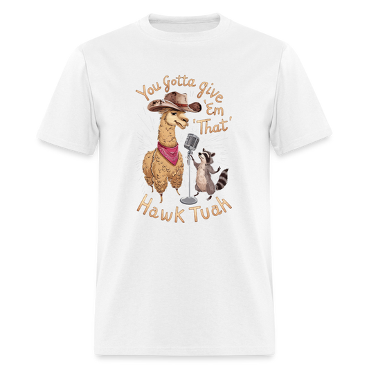 You Gotta Give 'Em That Hawk Tuah T-Shirt with Lama & Raccoon - white