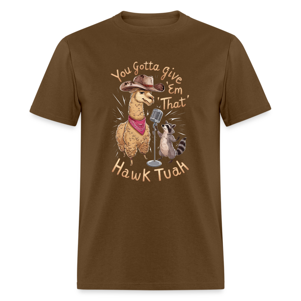 You Gotta Give 'Em That Hawk Tuah T-Shirt with Lama & Raccoon - brown