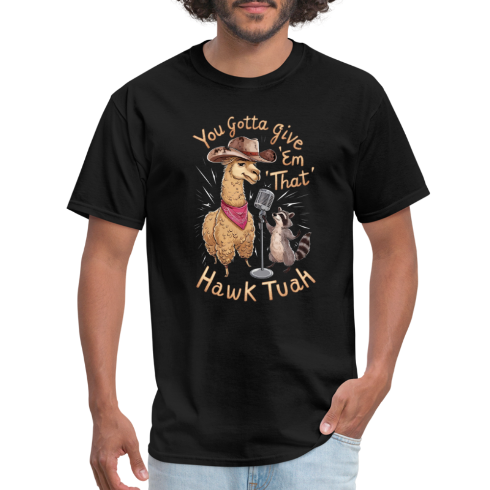 You Gotta Give 'Em That Hawk Tuah T-Shirt with Lama & Raccoon - black