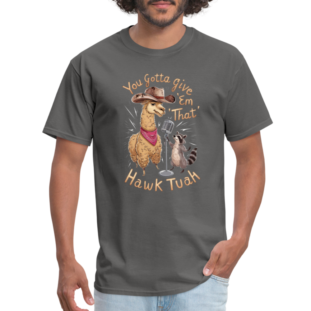 You Gotta Give 'Em That Hawk Tuah T-Shirt with Lama & Raccoon - charcoal