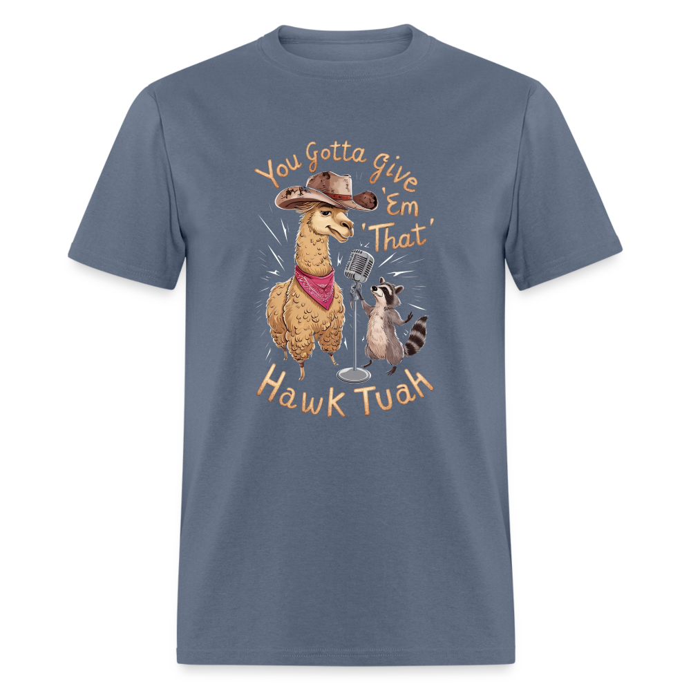 You Gotta Give 'Em That Hawk Tuah T-Shirt with Lama & Raccoon - denim
