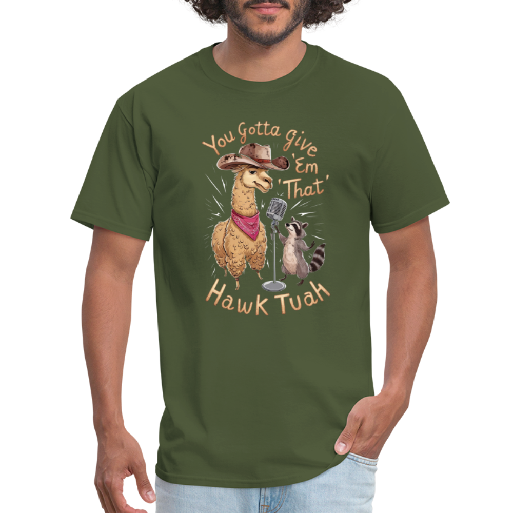 You Gotta Give 'Em That Hawk Tuah T-Shirt with Lama & Raccoon - military green