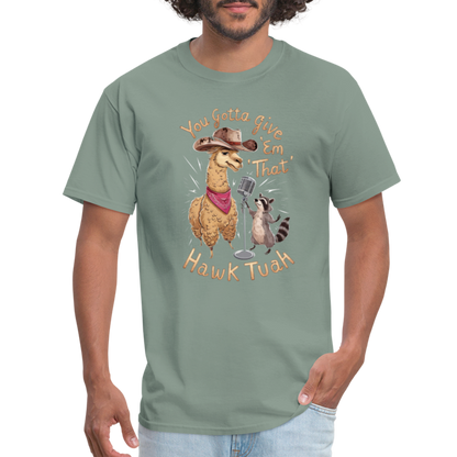 You Gotta Give 'Em That Hawk Tuah T-Shirt with Lama & Raccoon - sage