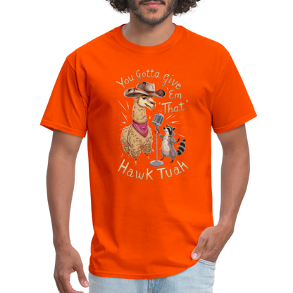 You Gotta Give 'Em That Hawk Tuah T-Shirt with Lama & Raccoon - orange