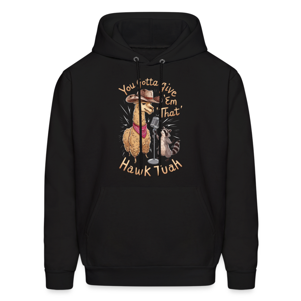 You Gotta Give 'Em That Hawk Tuah Hoodie with Lama & Raccoon - Color: black