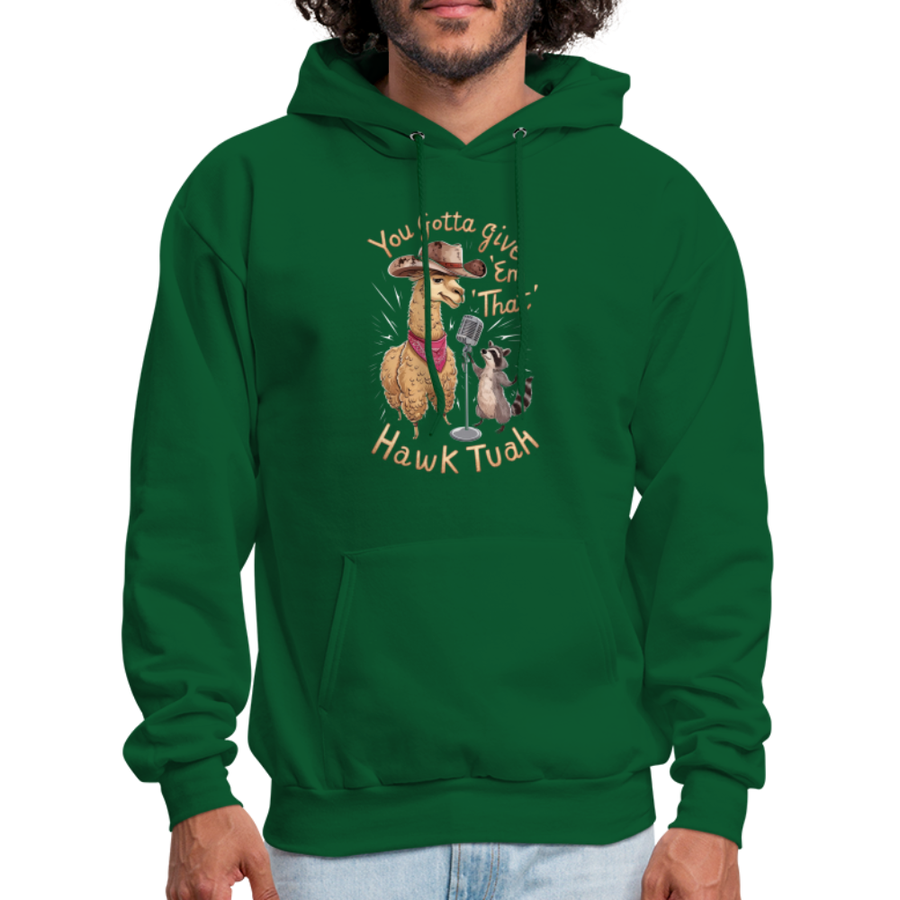 You Gotta Give 'Em That Hawk Tuah Hoodie with Lama & Raccoon - Color: forest green