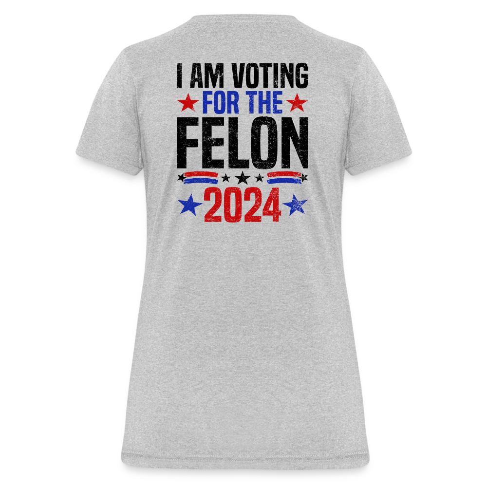 Trump 2024 I Am Voting For The Felon Women's T-Shirt - heather gray