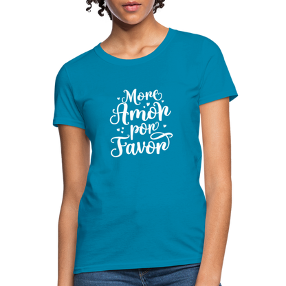 More Amor Por Favor Women's T-Shirt - turquoise